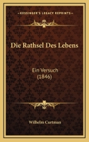 Die Rathsel Des Lebens: Ein Versuch (1846) 1120451612 Book Cover