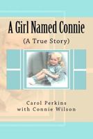 A Girl Named Connie: (A True Story) 1532810377 Book Cover