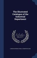The Illustrated Catalogue Of The Industrial Department 1277142181 Book Cover