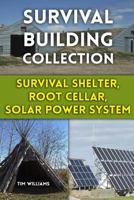 Survival Building Collection: Survival Shelter, Root Cellar, Solar Power System: 1979105693 Book Cover