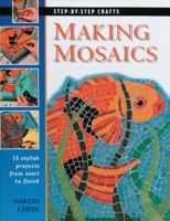 Making Mosaics (Step-by-Step Crafts) 1589230841 Book Cover