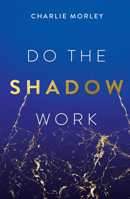 Do the Shadow Work 1401979645 Book Cover