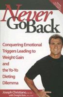 Never Go Back: Conquering Emotional 'triggers' Leading to Weight Gain and the 'yo-yo' Dieting Dilemma 0978948505 Book Cover