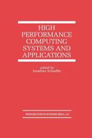 High Performance Computing Systems and Applications (The International Series in Engineering and Computer Science) 0792383400 Book Cover