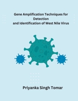 Gene Amplification Techniques for Detection and Identification of West Nile Virus B0CW726KYX Book Cover