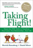 Taking Flight!: Master the DISC Styles to Transform Your Career, Your Relationships... Your Life 013437455X Book Cover