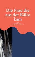 Die Frau die aus der Kälte kam: 2. Auflage - German/English 3819206035 Book Cover