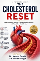 THE CHOLESTEROL RESET: Your Step-by-Step Guide to Lowering Cholesterol Naturally, Choosing the Right Treatment, and Protecting Your Heart for Life (Doctor Clinical Series) B0H7LM3G1J Book Cover