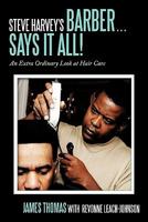 Steve Harvey's Barber . . . Says It All!: An Extra Ordinary Look at Hair Care 1452031487 Book Cover
