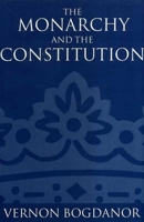 The Monarchy and the Constitution 0198293348 Book Cover