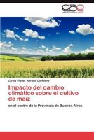Impacto del Cambio Climatico Sobre El Cultivo de Maiz 365901916X Book Cover