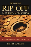 The Great Rip-Off in American Education: Undergrads Underserved 159102031X Book Cover