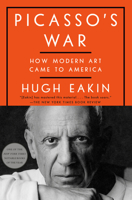 Picasso's War: How Modern Art Came to America 0451498488 Book Cover