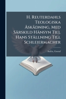 H. Reuterdahls Teologiska Ã...skÃ dning, Med Särskild Hänsyn Till Hans Ställning Till Schleiermacher (Swedish Edition) 1024397408 Book Cover