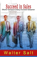 Success in Sales: Effective Techniques for Being a Successful Salesperson B0C7F5CFYQ Book Cover