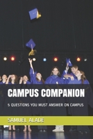 CAMPUS COMPANION: 5 QUESTIONS YOU MUST ANSWER ON CAMPUS B088T7SYJ1 Book Cover