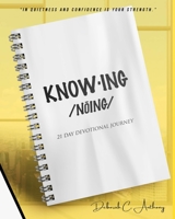 KNOWING: 21 Day Devotional Challenge & Journal B08RT5GKWJ Book Cover