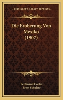 Die Eroberung Von Mexiko 1273138937 Book Cover