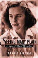 Seeing Mary Plain: A Life of Mary McCarthy 0393038017 Book Cover