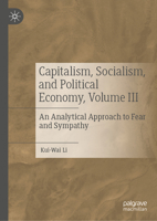 Capitalism, Socialism, and Political Economy, Volume III: An Analytical Approach to Fear and Sympathy 3032247039 Book Cover