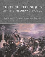 Fighting Techniques of the Medieval World: Equipment, Combat Skills and Tactics 0312348207 Book Cover