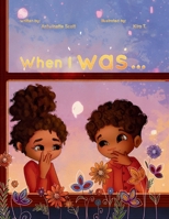 When I Was: A Rhyming Milestone Story of Growth, Imagination, and Childhood B0GLZBB3B5 Book Cover