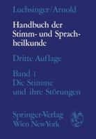 Handbuch Der Stimm- Und Sprachheilkunde: Erster Band: Die Stimme Und Ihre Storungen 3709171296 Book Cover