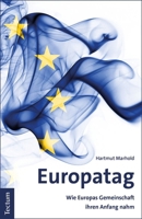 Europatag : Wie Europas Gemeinschaft Ihren Anfang Nahm 3828844324 Book Cover