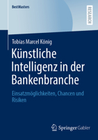 Künstliche Intelligenz in der Bankenbranche: Einsatzmöglichkeiten, Chancen und Risiken (BestMasters) (German Edition) 3658508272 Book Cover