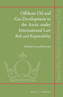 Offshore Oil and Gas Development in the Arctic Under International Law: Risk and Responsibility 9004269339 Book Cover