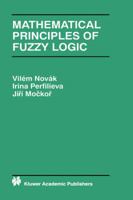 Mathematical Principles of Fuzzy Logic (The Springer International Series in Engineering and Computer Science) 0792385950 Book Cover