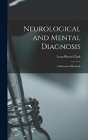 Neurological and Mental Diagnosis: A Manual of Methods 1018935703 Book Cover