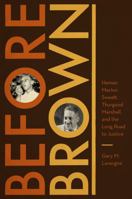 Before Brown: Heman Marion Sweatt, Thurgood Marshall, and the Long Road to Justice 0292742959 Book Cover