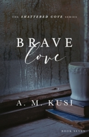 Brave Love 1949781216 Book Cover