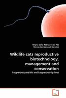 Wildlife Cats Reproductive Biotechnology, Management and Conservation 3639290682 Book Cover