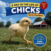 Chicks: A Day in the Life of a Chick for Kids: Fun Facts Nonfiction Picture Book for Early Readers, Classrooms, and Homeschool Kids Ages 5–9 B0HKFHBYQ3 Book Cover