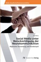 Social Media unter Berücksichtigung der Neurokommunikation: Allgemeine Verwendung und Praxisbeispiel 3639465598 Book Cover