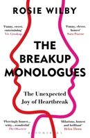 The Breakup Monologues: The Unexpected Joy of Heartbreak 1472982282 Book Cover