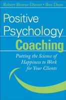 Positive Psychology Coaching: Putting the Science of Happiness to Work for Your Clients 047004246X Book Cover