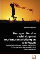Strategien für eine nachhaltige(re) Tourismusentwicklung im Alpenraum: Das Beispiel des grenzüberschreitenden Schutzgebietes Karwendel ? eine Potentialanalyse 3639267656 Book Cover