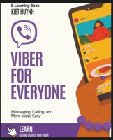 Viber for Everyone: Messaging, Calling, and More Made Easy B0DT1K6RHH Book Cover
