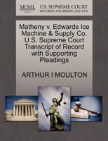 Matheny v. Edwards Ice Machine & Supply Co. U.S. Supreme Court Transcript of Record with Supporting Pleadings 1270249967 Book Cover