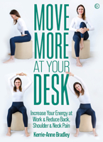 Move More at Your Desk: Reduce Back Pain and Increase Your Energy at Work 1786786079 Book Cover