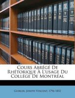 Cours abrégé de rhétorique à l'usage du Collége de Montréal 1141721422 Book Cover