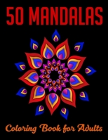 50 Mandalas Coloring Book For Adults: Stress Relieving Mandala Designs 1676349359 Book Cover