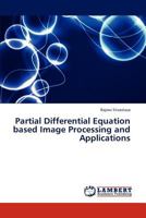 Partial Differential Equation based Image Processing and Applications 3659312118 Book Cover