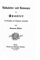 Volkslieder Und Romanzen Der Spanier Im Versmasse Des Originals Verdeutscht (Classic Reprint) 153073018X Book Cover