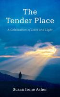 The Tender Place: A Celebration of Dark and Light B0GHJD7ZYN Book Cover