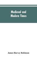 Medieval and Modern Times: An Introduction to the History of Western Europe from the Dissolution of the Roman Empire to the Opening of the Great War of 1914 9353604710 Book Cover