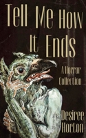 Tell Me How It Ends: A Horror Collection B0FBLBT4YR Book Cover